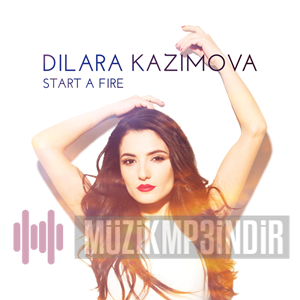 Dilara Kazımova Start A Fire (2015)