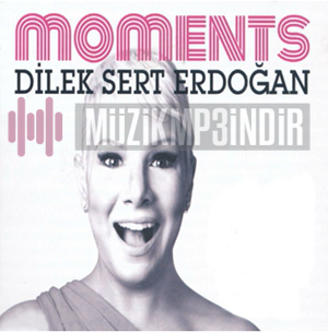 Dilek Sert Erdoğan Moments (2013)