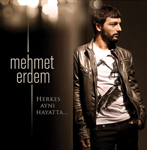 Mehmet Erdem Herkes Aynı Hayatta (2012)