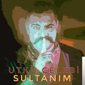 Utku Çelebi Sultanım (2019)