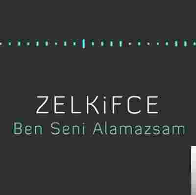 Zelkifce Ben Seni Alamazsam (2019)