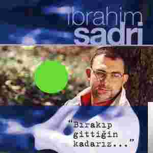 İbrahim Sadri Bırakıp Gittiğin Kadarız (2003)