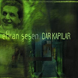 Efkan Şeşen Dar Kapılar (2001)