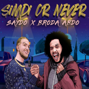 Saydo & Broda Abdo Şimdi Or Never (2021)