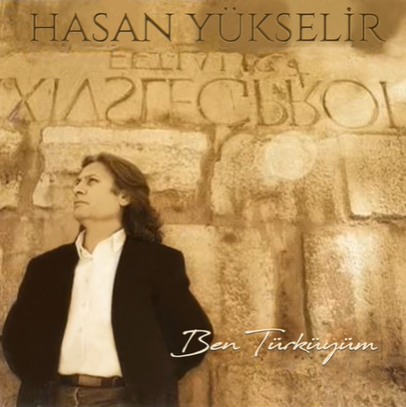 Hasan Yükselir Ben Türküyüm (2004)