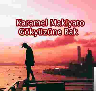 Karamel Makiyato Gökyüzüne Bak (2019)