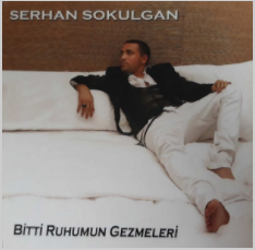 Serhan Sokulgan Bitti Ruhumun Gezmeleri (2007)