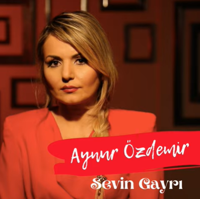 Aynur Özdemir Sevin Gayrı (2021)