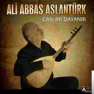 Ali Abbas Aslantürk Can mı Dayanır (1995)