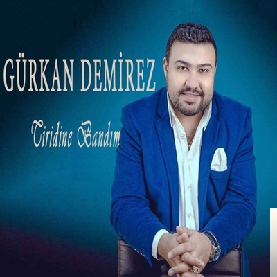 Gürkan Demirez Tiridine Bandım (2019)