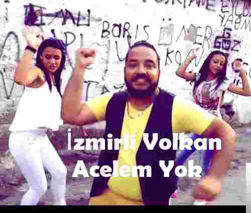 İzmirli Volkan Acelem Yok (2016)
