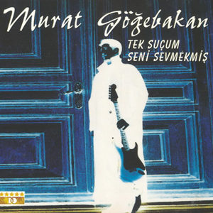 Murat Göğebakan Tek Suçum Seni Sevmekmiş (1999)