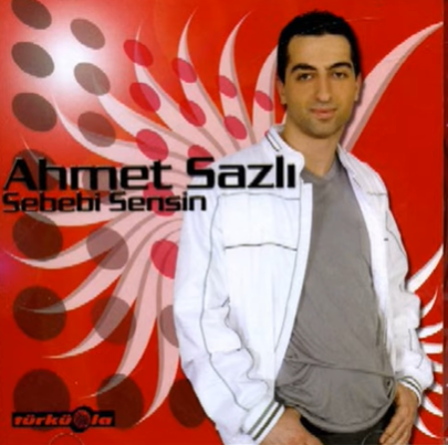 Ahmet Sazlı Sebebi Sensin (2007)