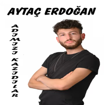 Aytaç Erdoğan Adımızı Kazıdılar (2020)