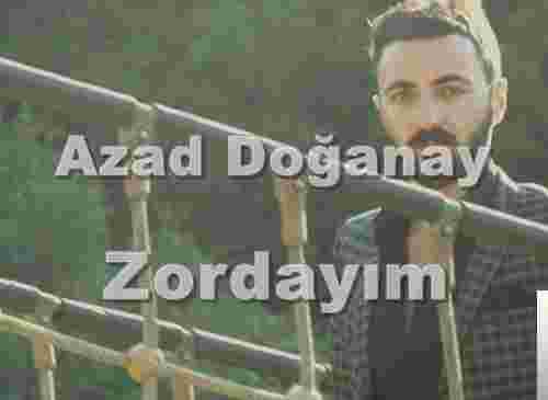 Azad Doğanay Zordayım (2018)