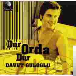 Davut Güloğlu Dur Orda Dur (2004)