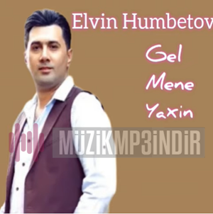 Elvin Humbetov Gel Mene Yaxin (2023)