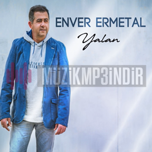 Enver Ermetal Yalan (2018)