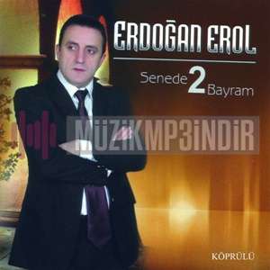 Erdoğan Erol Senede 2 Bayram (2013)
