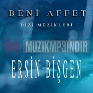 Ersin Bişgen Beni Affet Dizi Müzikleri (2022)