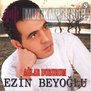 Ezin Beyoğlu Ağlar Dururum (2013)