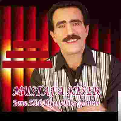 Mustafa Keser Bana Kötü Diyen Dilber Utansın (2000)
