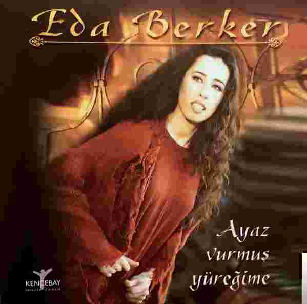 Eda Berker Ayaz Vurmuş Yüreğime (1997)