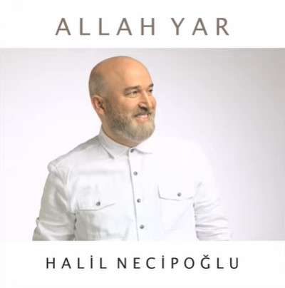 Halil Necipoğlu Allah Yar (2022)