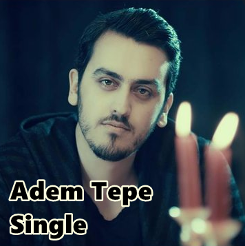 Adem Tepe Single