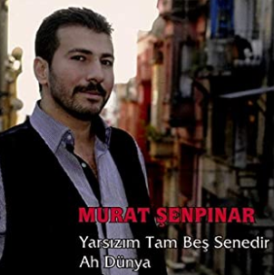 Murat Şenpınar Yarsızım Tam Beş Senedir/Ah Dünya (2017)