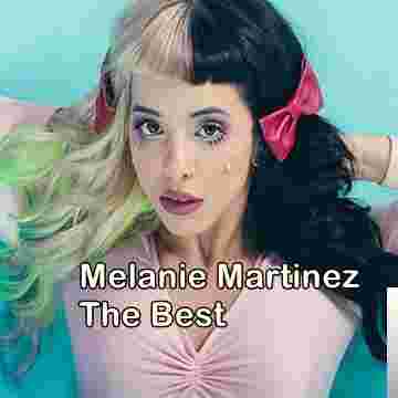 Melanie Martinez Melanie Martinez The Best