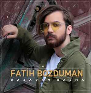 Fatih Bozduman Babadan Kalma (2018)