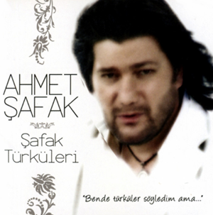 Ahmet Şafak Şafak Türküleri (2007)