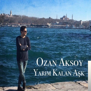 Ozan Aksoy Yarım Kalan Aşk (2019)