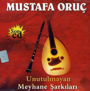 Mustafa Oruç Unutulmayan Meyhane Şarkıları (2004)