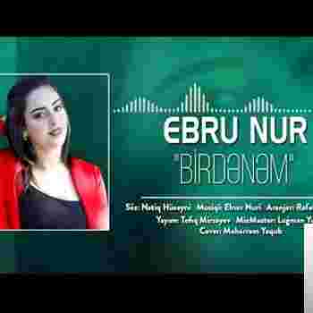 Ebru Nur Birdenem (2019)