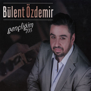 Bülent Özdemir Gençliğim (2013)