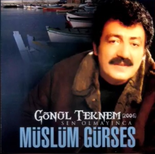Müslüm Gürses Gönül Teknem/Sen Olmayınca (2006)