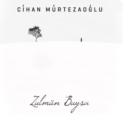 Cihan Mürtezaoğlu Zulmün Buysa (2020)