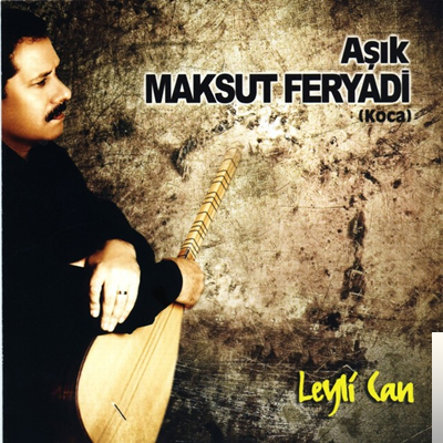 Aşık Maksut Feryadi Leyli Can (2011)