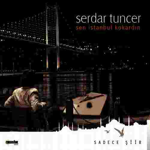 Serdar Tuncer Sen İstanbul Kokardın (2007)