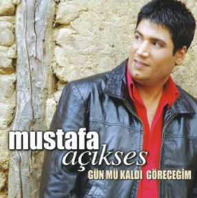 Mustafa Açıkses Gün Mü Kaldı Göreceğim (2006)
