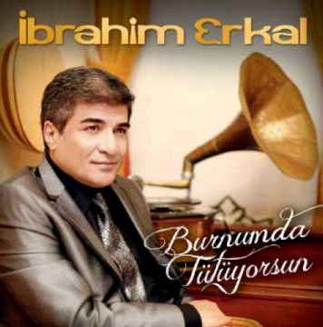 İbrahim Erkal Burnumda Tütüyorsun (2011)