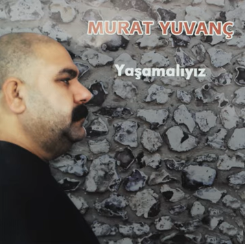 Murat Yuvanç Yaşamalıyız (2020)