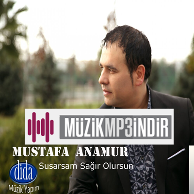 Mustafa Anamur Susarsam Sağır Olursun (2019)