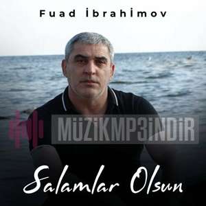 Fuad İbrahimov Salamlar Olsun (2023)