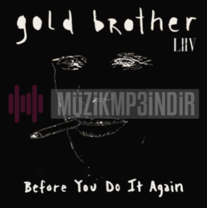 Gold Brother Before You Do It Again (2019)