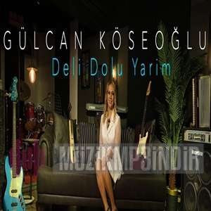Gülcan Köseoğlu Deli Dolu Yarim (2021)