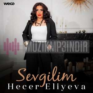 Hecer Eliyeva Sevgilim (2023)