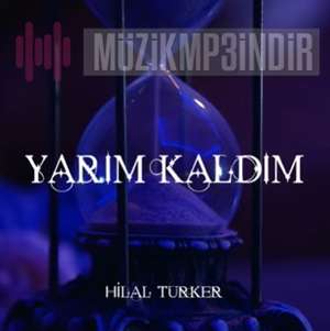 Hilal Türker Yarım Kaldım (2022)